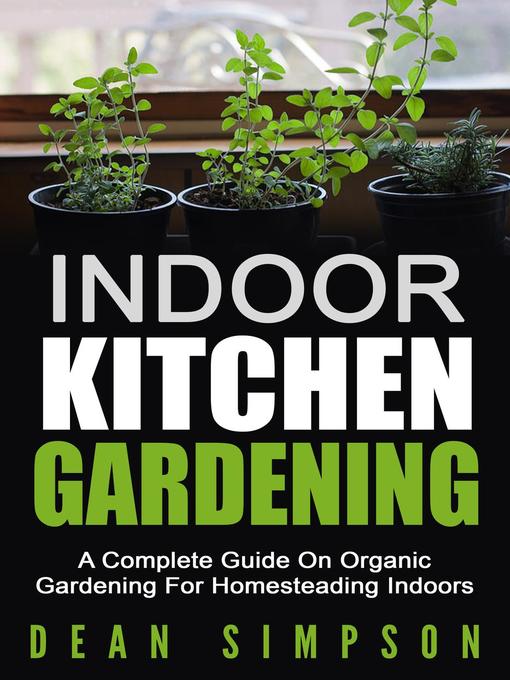 Title details for Indoor Kitchen Gardening by Dean Simpson - Wait list